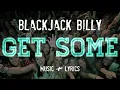 Blackjack Billy - Get Some (Official Lyric Video)