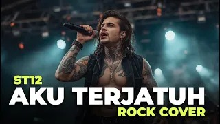 st12 aku terjatuh cover versi rock