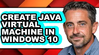 How to Create Java Virtual Machine in Windows 10 - Easy Guide