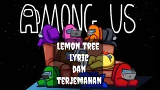 Download lagu lemon Tree among US lirik dan terjemahan nya MP3