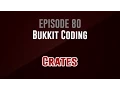 Bukkit Coding Episode 80 Crates