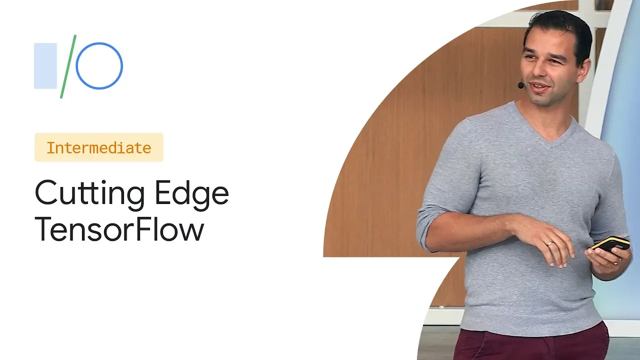 Cutting Edge TensorFlow: New Techniques (Google I/O'19)