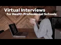 Virtual Interviewing for Health Professional Schools
