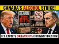 Canada s ALCOHOL STRIKE U S Exports Collapse 81 as Provinces Hold Firm