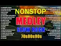 Lagu Slow Rock Love Song Nonstop 🎷 SLOW ROCK MEDLEY 🎧 Rock Ballads 70S 80S 90S 🔊 Nonstop Pinoy Medley