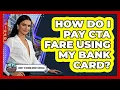 How Do I Pay CTA Fare Using My Bank Card