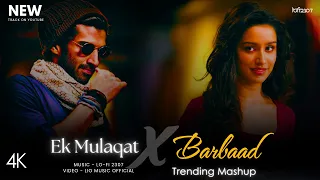 ek mulaqat x barbaad mashup full version lo fi 2307 jubin nautiyal u0026 arijit latest 4k mashup