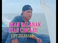 Download Lagu IKAN BALANAK IKAN CINCARU [ ZULHASAN ] - OFFICIAL  MUSIK VIDIO AUDIO