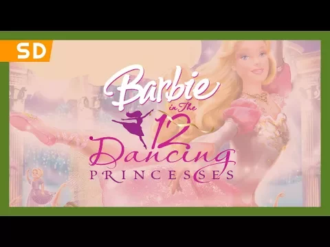 Barbie in The 12 Dancing Princesses (2006) Trailer