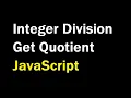 Calculate Quotient in JavaScript Integer Division in JavaScript Math floor trunc