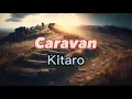 Download Lagu Caravan Pages with Kitaro by Kitaro - lyrics