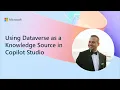 Using Dataverse as a Knowledge Source in Copilot Studio