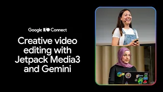 Creative editing with Jetpack Media3 and Gemini Connect 26