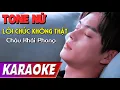 Lagu TONE NỮ | Lời Chúc Không Thật BEATCHUAN | Châu Khải Phong | Karaoke Lợi Nguyễn