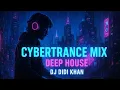 CYBERTRANCE • Deep House Mix 2025 | Dark Futuristic Club Set – DJ DIDI KHAN
