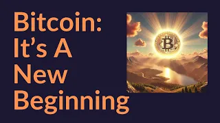 Bitcoin: It's A New Beginning
