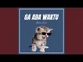 Download Lagu Ga Ada Waktu