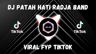 Download DJ PATAH HATI RADJA BAND  DJ VIRAL TERBARU SLOW REMIX 2021 MP3