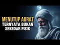 🔥MENUTUP AURAT BUKAN HANYA LAHIR, TAPI DENGAN BAHIN | JALALUDIN RUMI