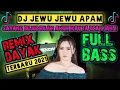 Lagu DJ DAYAK SAYANG BUJUR BUJUR AMUN IKAU TA UCAP JANJI JEWU JEWU APAM TERBARU REMIX 2021 FULL BASS