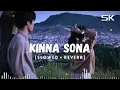 Kinna Sona - Slowed and Reverb | Sunil Kamath | Relaxing Lofi Mix