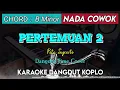 Download Lagu PERTEMUAN 2 - KARAOKE DANGDUT KOPLO || NADA COWOK