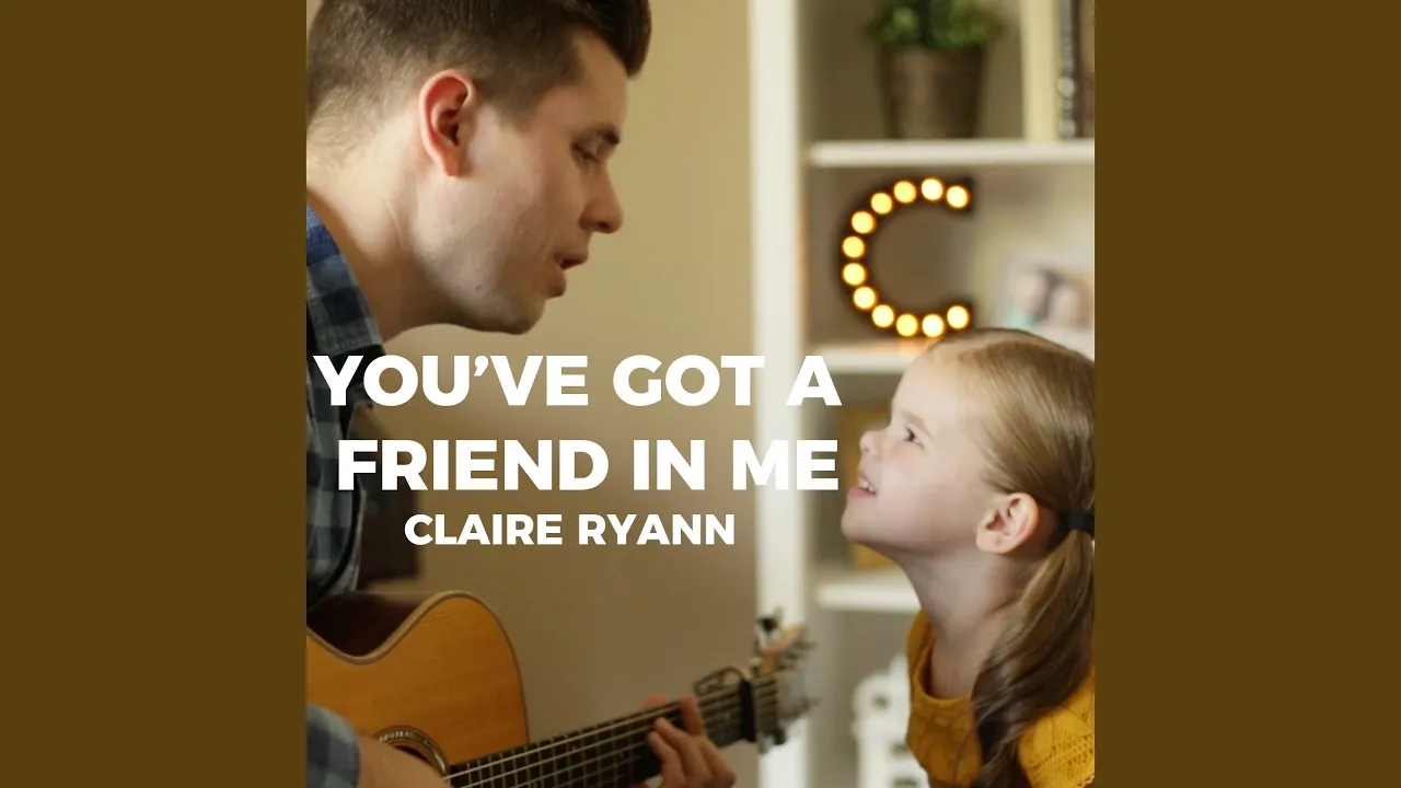 You've Got a Friend in Me You've Got a Friend in Me