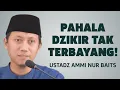 Download Lagu MasyaAllah! Inilah Segudang Keutamaan Dzikir yang Luar Biasa Dahsyat! - Ustadz Ammi Nur Baits 