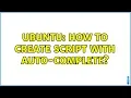 Ubuntu How to create script with auto-complete 5 solutions
