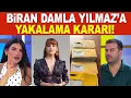 Biran Damla Yilmaz a yakalama karari