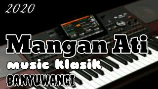 Download MANGAN-ATI 2020 ( music klasik Banyuwangi)  lirik dan music Asik! !! banget! !! MP3