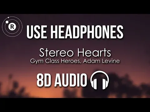 Download MP3 Gym Class Heroes, Adam Levine - Stereo Hearts (8D AUDIO)