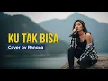 Lagu KU TAK BISA - ADISTA | COVER VERSI SLOW ROCK