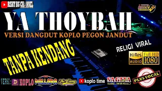 Download Ya Thoyba Cover TANPA KENDANG Religi Viral Versi Dangdut Koplo Pegon Jandut Plus Vokal MP3