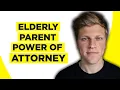 How To Obtain Power Of Attorney For Elderly Parent 2026