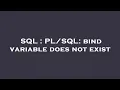 SQL bind variable does not exist