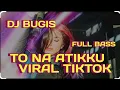 Lagu Dj lo' Na Atikku Remix Dj Bugis Terasik Viral Tiktok Full Bass !!