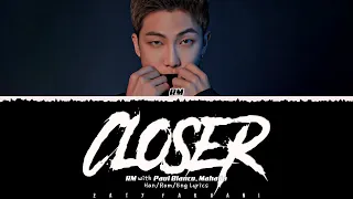 RM - 'Closer' (with Paul Blanco, Mahalia) Lyrics [Color Coded_Han_Rom_Eng]