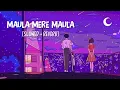 Download Lagu Maula Mere Maula [Slowed+Reverb] Song Lyrics | Roop Kumar Rathod