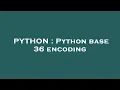 PYTHON Python base 36 encoding