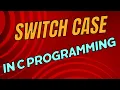 Switch Case Statement in c Switch case syntax working Control Structure in C C Programming