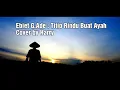 Download Lagu Ebiet G.Ade : Titip Rindu Buat Ayah, Cover by Harry
