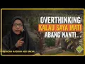 OVERTHINKING. Abang Kalau saya Mati...