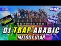 Download Lagu DJ TRAP ARABIC • MELODY ULAR 🐍