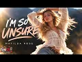 “I’M SO UNSURE” – Matilda Rose / Copyright by TOMEX MUSIC Factory