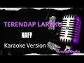 Download Lagu Terendap Laraku - NAFF ( Karaoke song with lyric Original Version )