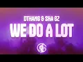 Sha Gz - We Do A Lot ft Dthang