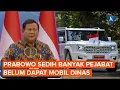 Download Lagu Prabowo Sedih Banyak Pejabat Belum Dapat Mobil Dinas: Mereka Kerja Bakti