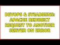 DevOps SysAdmins Apache redirect request to another server on error