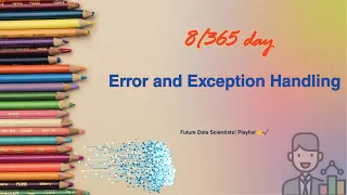 Python Error and Exception Handling - Day 8 of 365